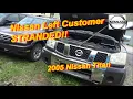 Nissan Left Customer STRANDED Titan Crank No-Start