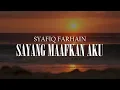 Download Lagu Syafiq Farhain - Sayang Maafkan Aku (Video Lirik)