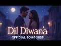 Download Lagu Dil Diwana | Original Bollywood Romantic Song 2025 | Heartfelt Love Ballad | Official Music Video