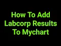 How To Add Labcorp Results To Mychart