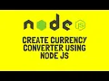 Learn How to Create Currency Converter using Node JS in 5 mins