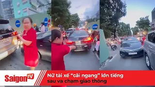 Nữ tài xế “cãi ngang” lớn tiếng sau va chạm giao thông | Tin tức SaigonTV