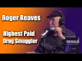 Roger Reaves - Highest Paid Drug Smuggler