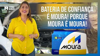 Preciso ter uma bateria de confiança no carro: Eu escolhi a Moura!
