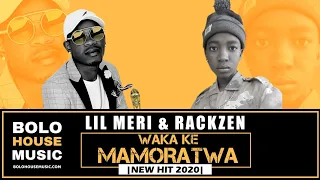 lil meri u0026 rackzen waka ke mamoratwa new hit 2020 