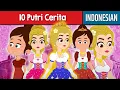 Download Lagu 10 Putri Cerita | Dongeng Bahasa Indonesia | Dongeng Sebelum Tidur | Cerita dongeng