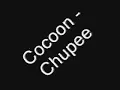 Cocoon - Chupee