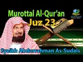 Download Lagu MUROTTAL AL QUR'AN JUZ 23 SYEIKH SUDAIS