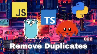 016 Remove Duplicates - JavaScript Typescript Python Go Rust