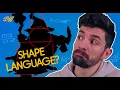 So WHAT Exactly is this SHAPE LANGUAGE