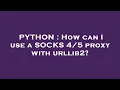 PYTHON How can I use a SOCKS proxy with urllib2