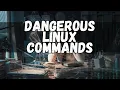 The 10 Most Dangerous Linux Commands