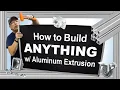 How To Build Anything with Aluminum Extrusion by Bosch Rexroth