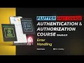 Error Handling - Chapter 08 FREE Flutter Authentication Authorization Course