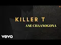 Lagu Killer T - Ane Chaanogona (Official Audio)