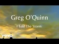 Greg O Quin Joyful Noyze - I Told The Storm