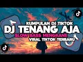 Download Lagu DJ CAMPURAN VIRAL TIKTOK 2024 TERBARU || DJ TENANG AJA X TANTE FULL BASS MENGKANE