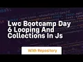 lwc bootcamp day 6 looping and collections in js