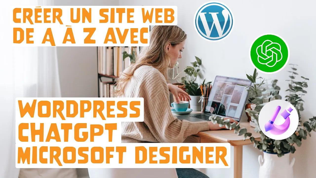 Tutoriels Créer un Site Web de A à Z avec WordPress, ChatGPT et Microsoft Designer