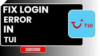 How to Fix TUI Login Error - Easy Step-by-Step Guide