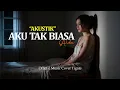 Lagu ALDA - AKU TAK BIASA VERSI AKUSTIK ( COVER TIGATE )