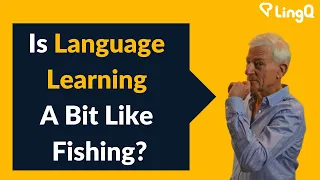 Is Language Learning A Bit Like Fishing?