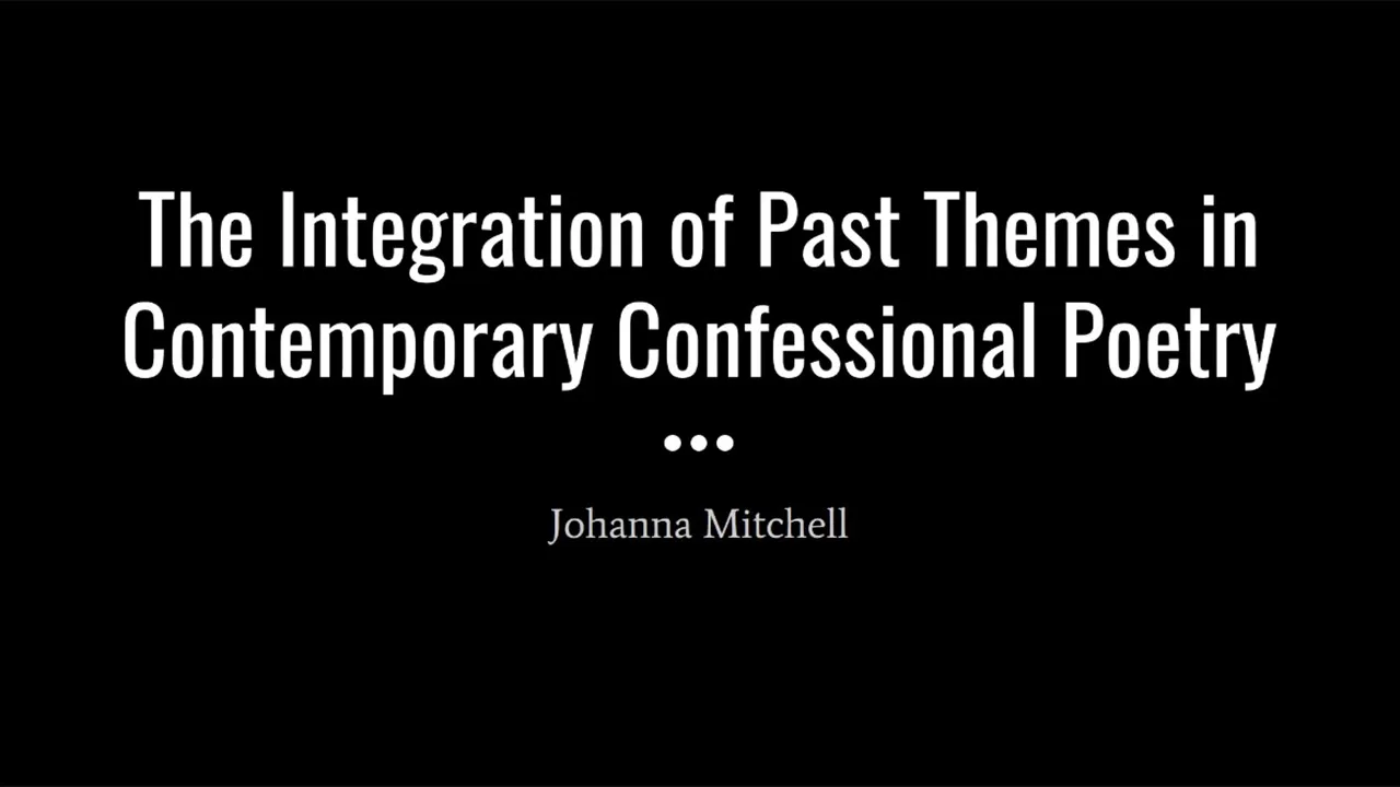 Johanna Mitchell - The Integration of Past Themes in Contemporary Confessional Poetry