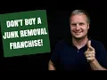 Don t Buy a Junk Removal Franchise