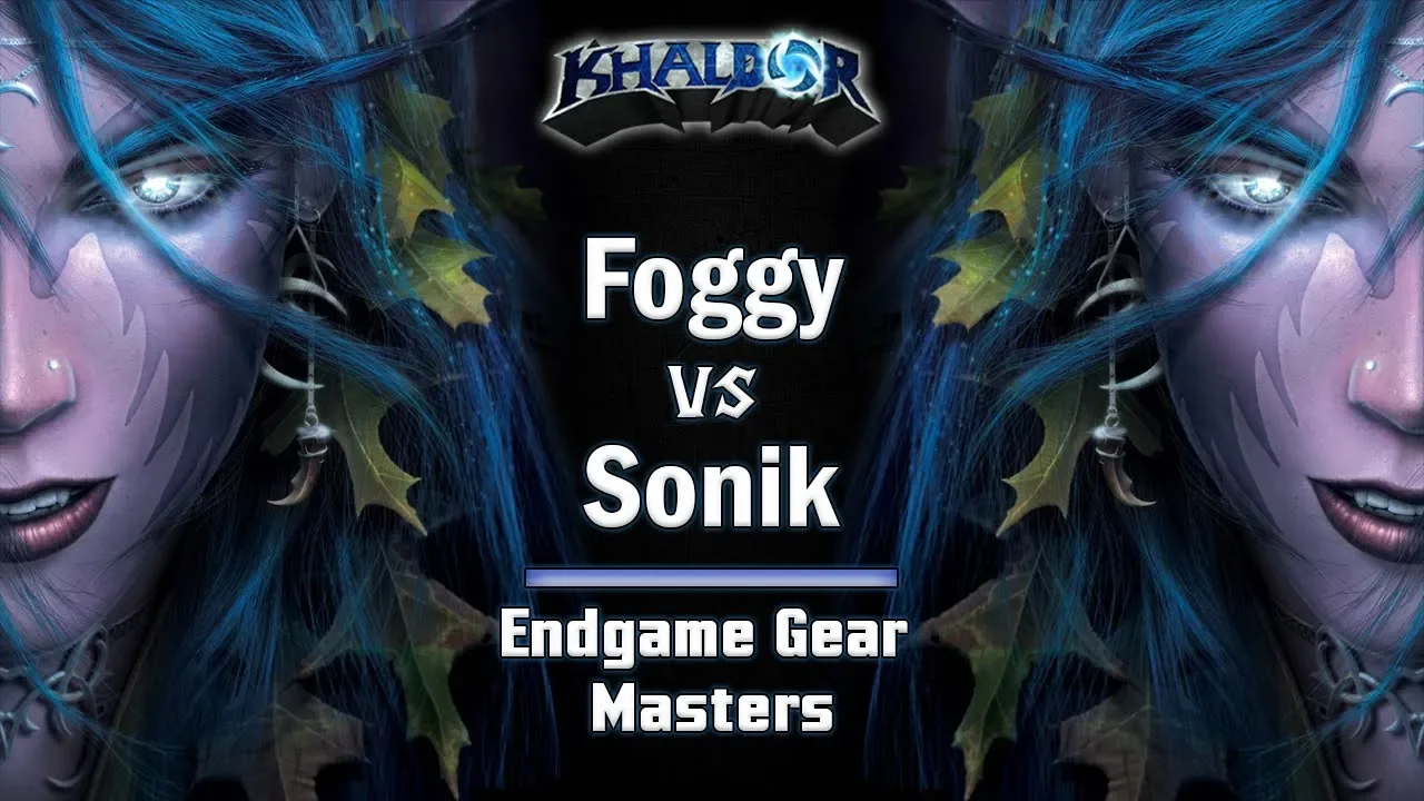 ► WarCraft 3: Foggy (NE) vs. Sonik (NE) - Endgame Gear Masters