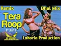 Tera Roop | Dhol Mix | Jazzy B | Lahoria Production  | old Punjabi song new Dhol Remix Song 2025