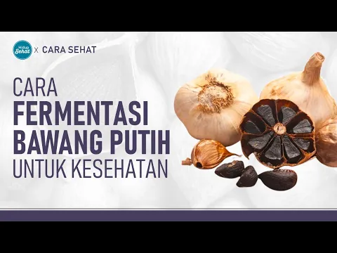 Cara Fermentasi Bawang Putih untuk Berbagai Gangguan Kesehatan