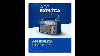 AGT Explica Edição N° 07