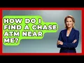 How Do I Find A Chase ATM Near Me - Ask Your Bank Teller