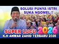 Lagu KH ANWAR ZAHID TERBARU 2026 ~ SOLUSI ISTRI SUKA NGOMEL‼️ SUPER LUCU 2026
