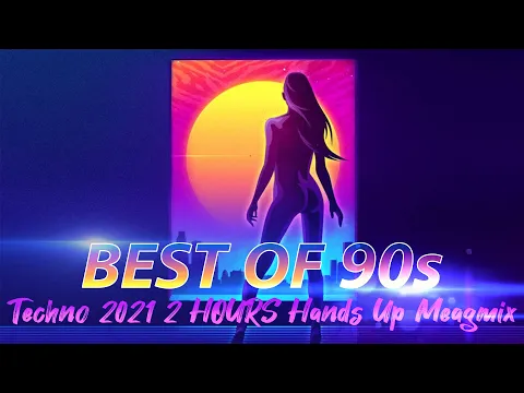 Best of 90s Techno 2021 Hands Up 2 HOURS MEGAMIX - Oldschool Dance Remix Mix