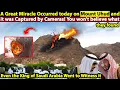 Wonder vastgelegd op camera bij de berg Uhud | Saoedi-Arabië in shock!