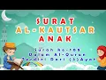 Download Lagu Murotal Anak Al Kautsar Surat al kautsar untuk anak anak, al kautsar dan Terjemahanya