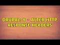 Drupal 8 - Alter HTTP Response Headers