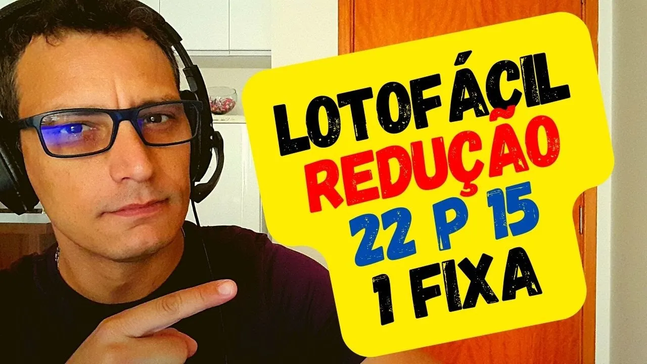 LOTOFÁCIL REDUÇÃO DE 22 PARA 15 COM 1 DEZENA FIXA EM 30 LINHAS
