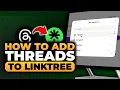 How To Add Threads To Linktree 100 WORKS NO Yapping To The Point FAST EASY