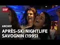 Hoch die Saison (1995) | Après-Ski Nachtleben | SRF Archiv
