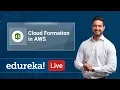 Cloud Formation in AWS AWS CloudFormation Tutorial AWS Training Edureka AWS Live - 5
