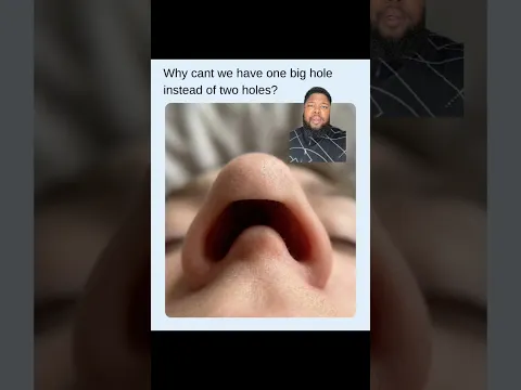 One big nostril would be a mess.