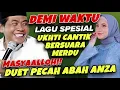 MASYAALLOH!! DUET PECAH ABAH ANZA UKHTI CANTIK LANTUNAN MERDU LAGU DEMI WAKTU 