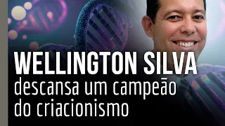 Wellington Silva: descansa um campeão do criacionismo