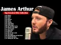Download Lagu James Arthur Greatest Hits 2022 || The Top Best Songs of James Arthur Full Album 2022