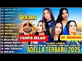Download Lagu OM ADELLA TERBARU 2025 | DIFARINA INDRA - SHERLY KDI - TASYA ROSMALA - NURMA PAEJAH - LUSYANA JELITA