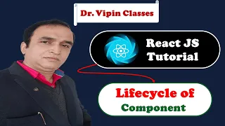 React Tutorial React Component Lifecycle Dr Vipin Classes