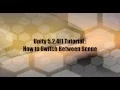 Unity 5 Tutorial - How to Switch Between Scene