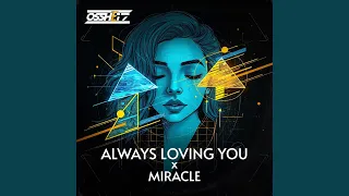 always loving you x miracle